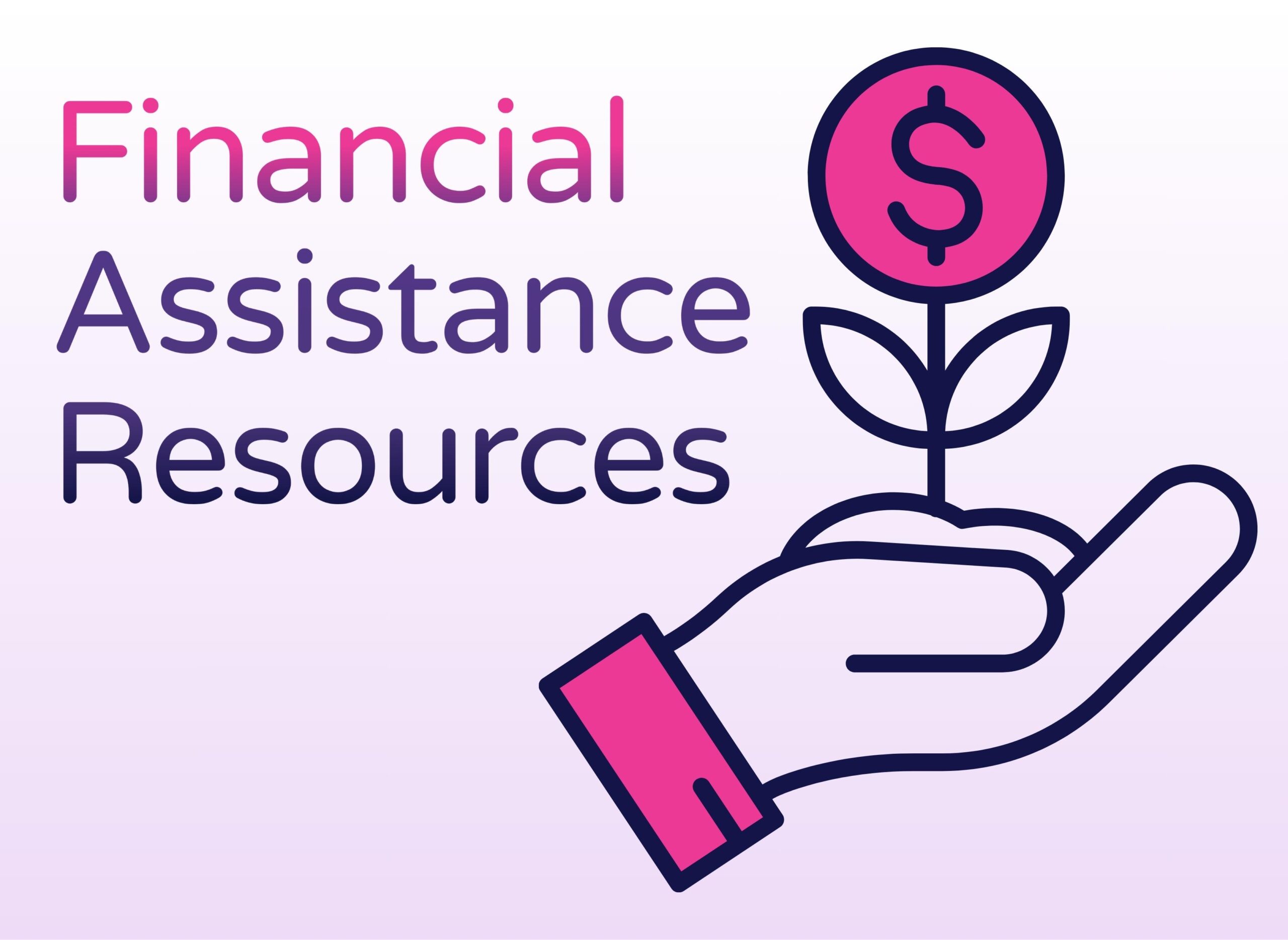 Illustration of a hand holding a plant with a dollar-sign flower. Text below reads "Financial Assistance Resources" in purple and pink.