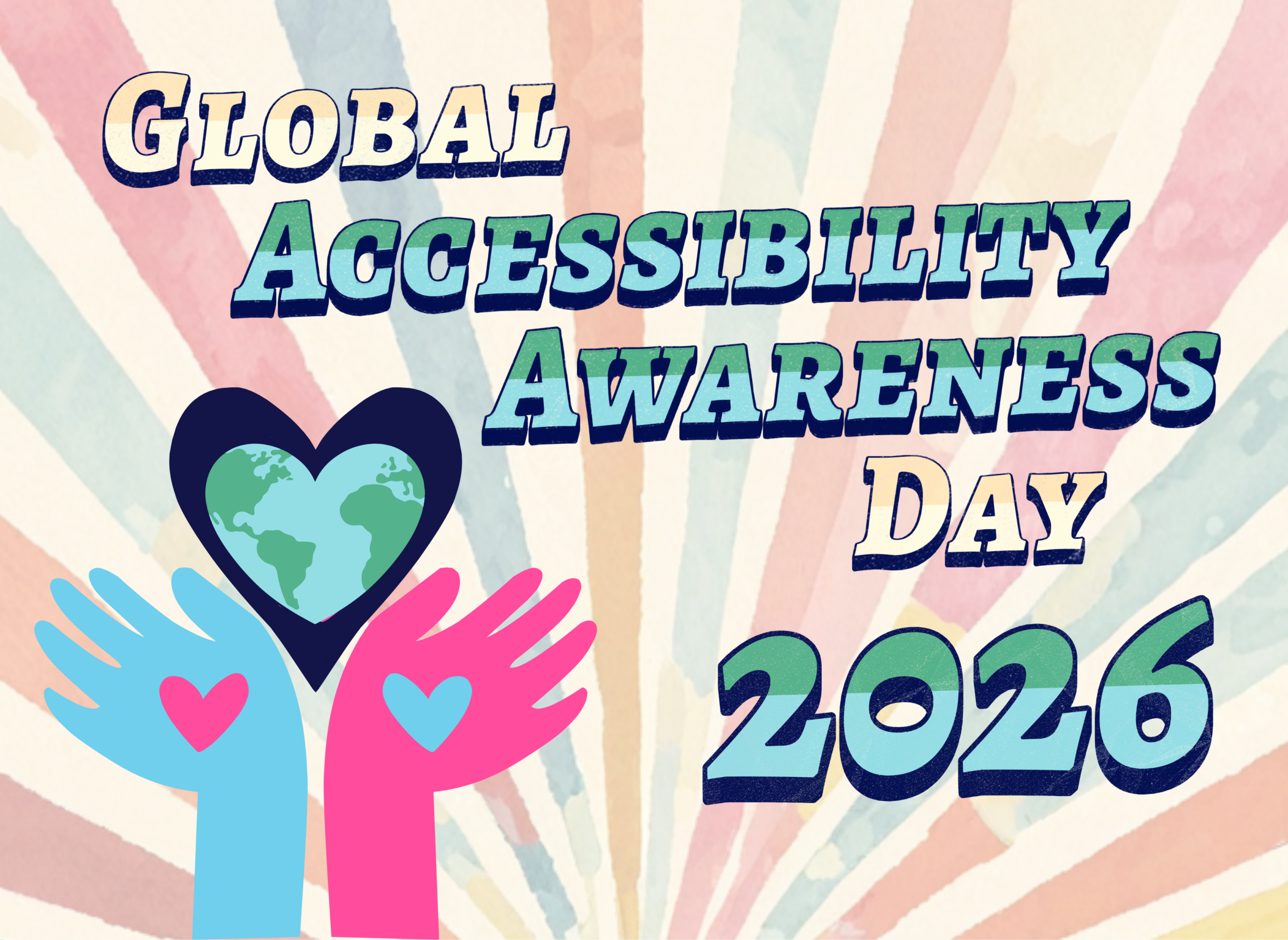 Colourful illustration for Global Accessibility Awareness Day 2026 (RealSAM & GAAD 2026) with blue and pink hands holding up a navy blue heart with a heart-shaped globe in the centre. The hands are surrounded by rays of colour.